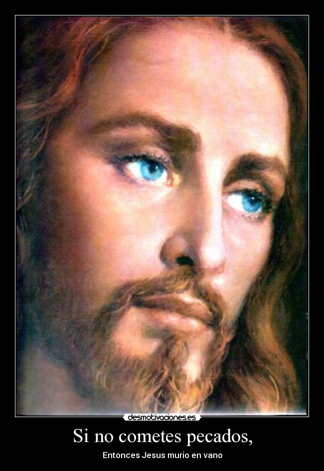 Si no cometes pecados, - Entonces Jesus murio en vano
