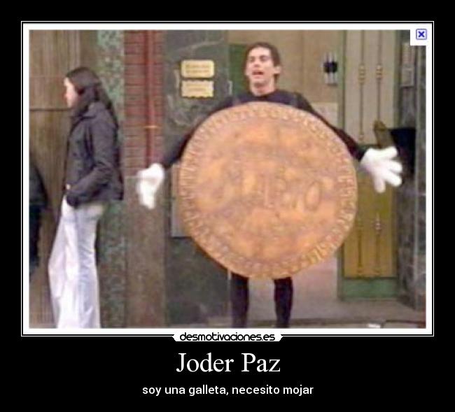 Joder Paz - soy una galleta, necesito mojar