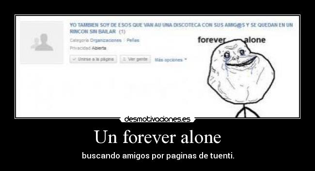 Un forever alone - buscando amigos por paginas de tuenti.