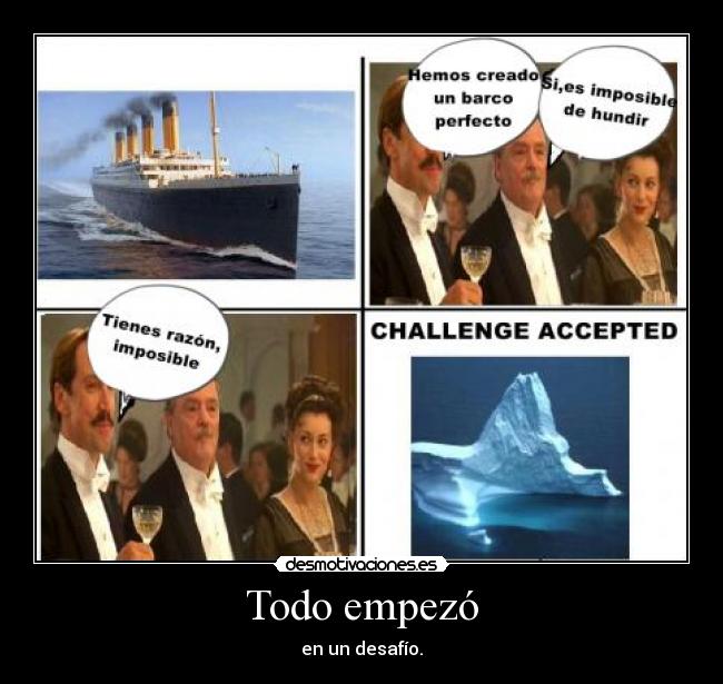 Todo empezó - en un desafío.