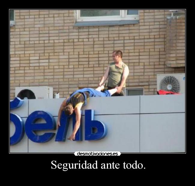Seguridad ante todo. -