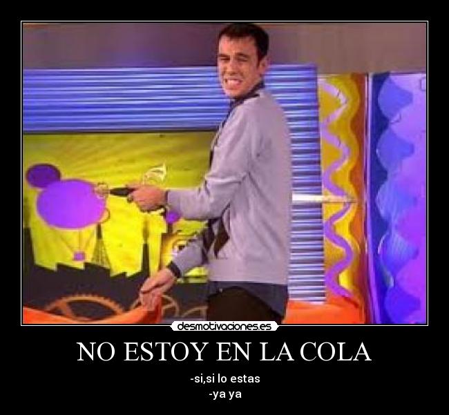 NO ESTOY EN LA COLA - 