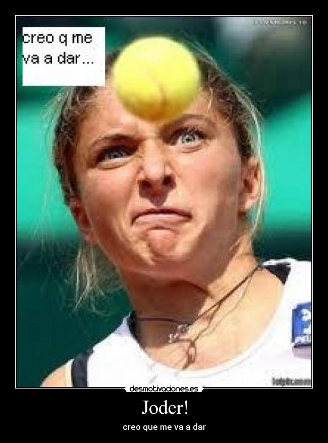 Joder! - creo que me va a dar