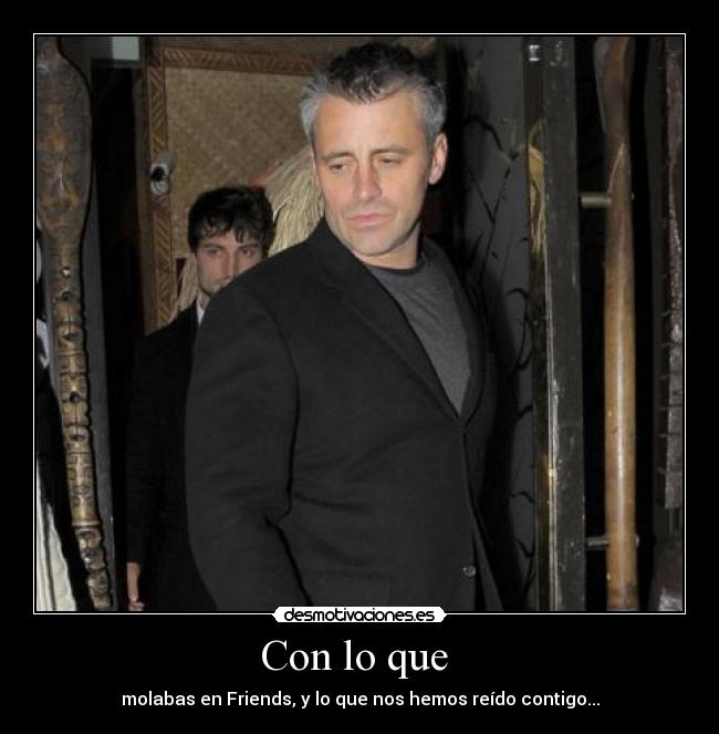 carteles joey matt leblanc que paso desmotivaciones