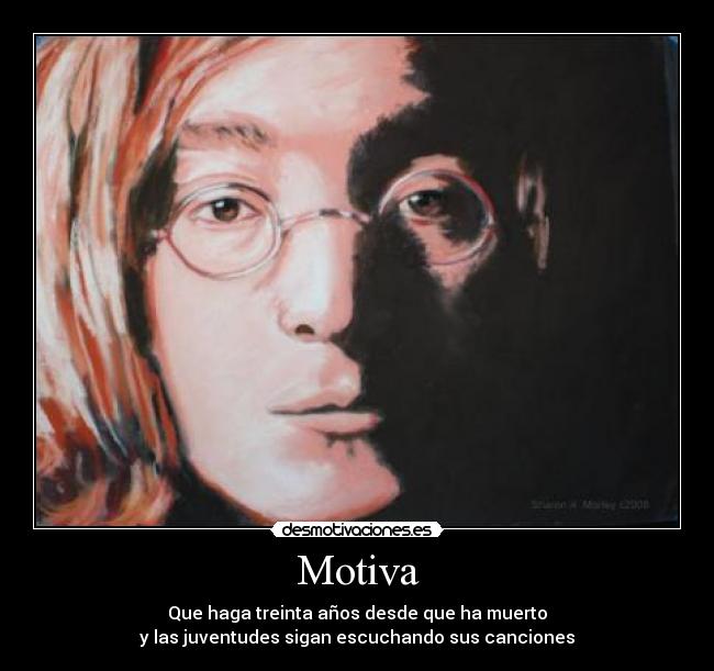 Motiva - Que haga treinta años desde que ha muerto
y las juventudes sigan escuchando sus canciones
