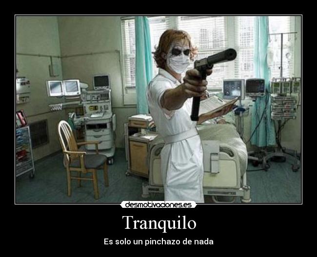 Tranquilo - Es solo un pinchazo de nada