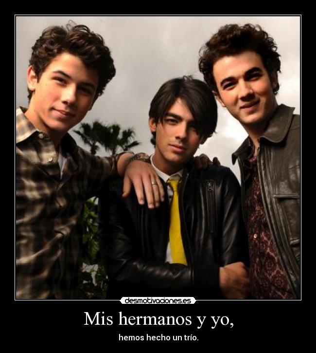 Mis hermanos y yo, - 