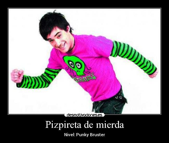 carteles pizpireta punky bruster desmotivaciones