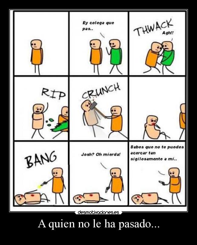 A quien no le ha pasado... -