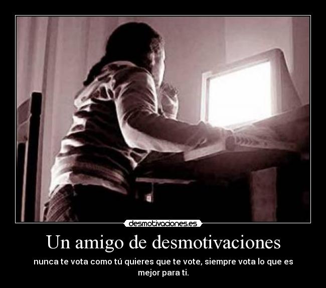 Un amigo de desmotivaciones -