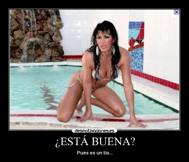 ¿ESTÁ BUENA? - Pues es un tío...