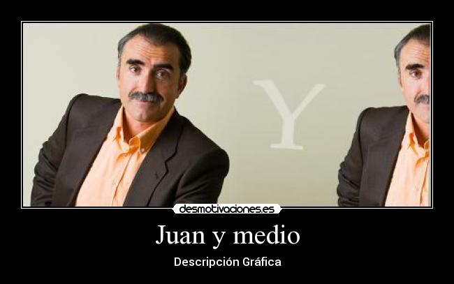 Juan y medio - Descripción Gráfica