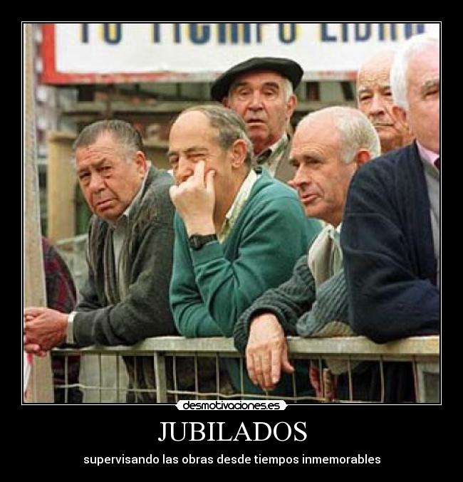 JUBILADOS - supervisando las obras desde tiempos inmemorables