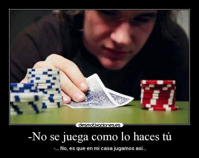 -No se juega como lo haces tú -