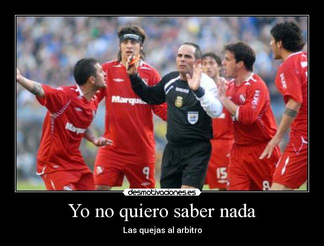 Yo no quiero saber nada - Las quejas al arbitro