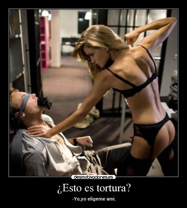¿Esto es tortura? -
