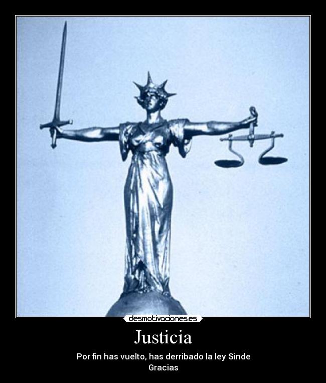 Justicia - Por fin has vuelto, has derribado la ley Sinde
Gracias