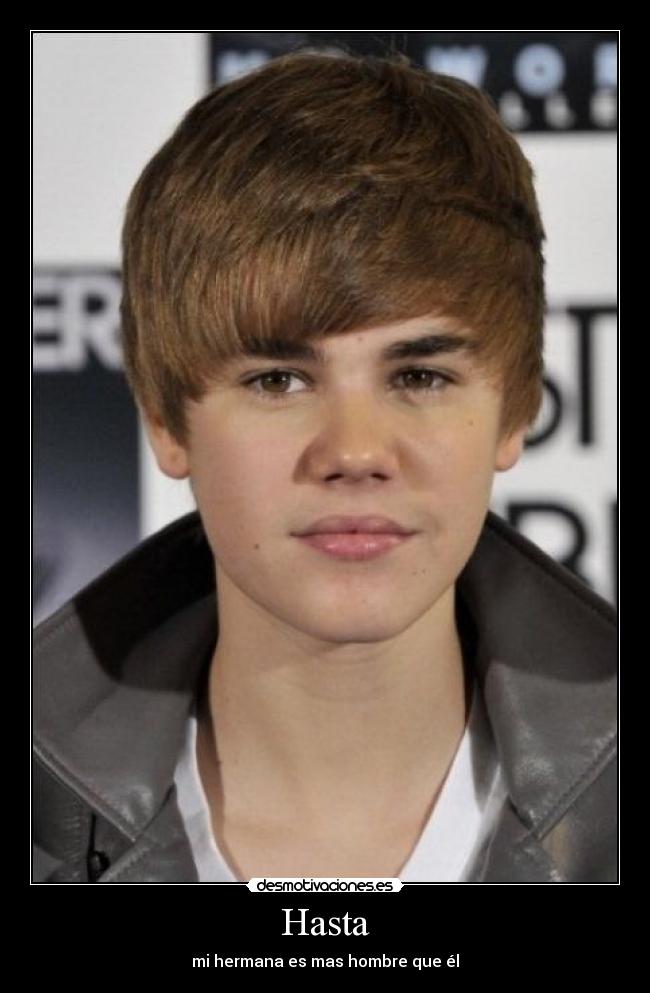 Hasta - mi hermana es mas hombre que él