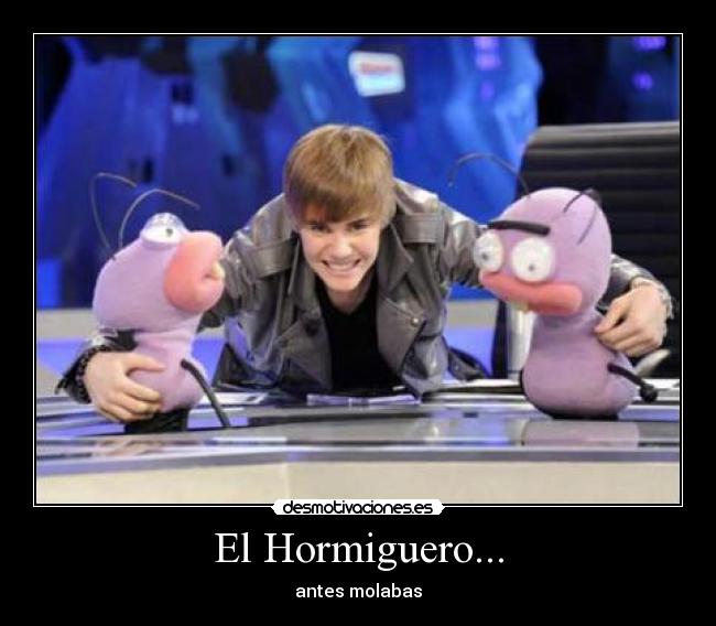 El Hormiguero... - antes molabas