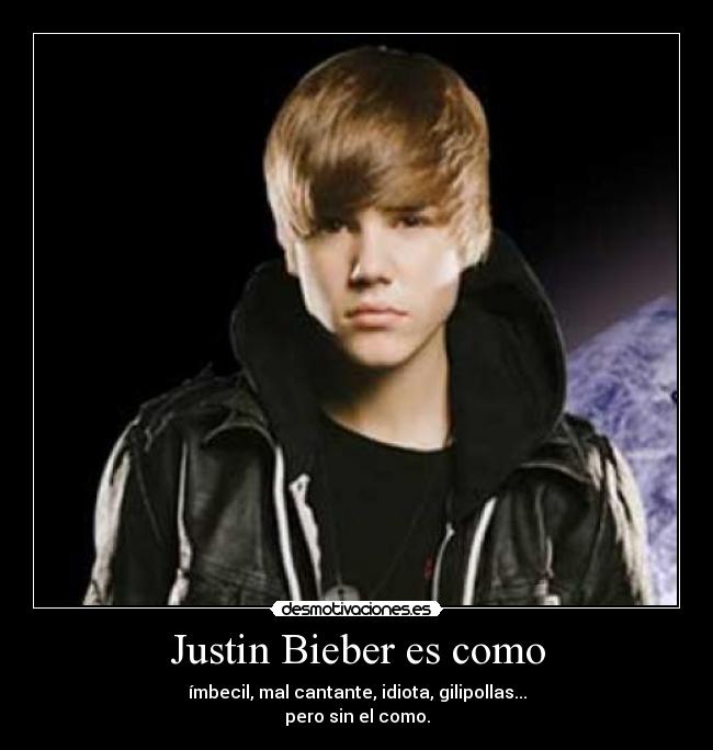 Justin Bieber es como -