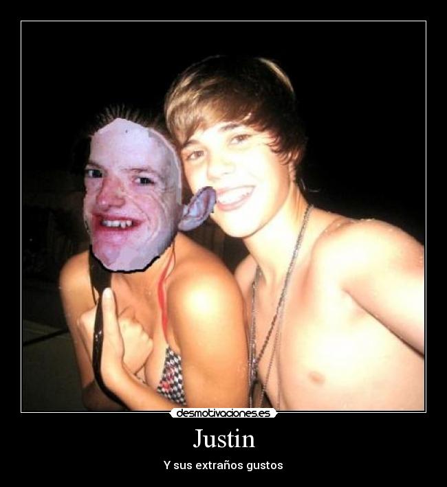 Justin - Y sus extraños gustos