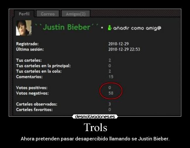 Trols - Ahora pretenden pasar desapercibido llamando se Justin Bieber.