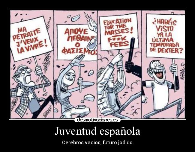 Juventud española - Cerebros vacíos, futuro jodido.
