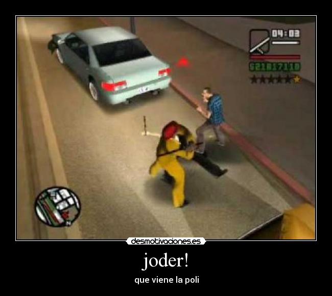 joder! - que viene la poli