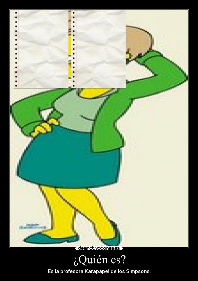 ¿Quién es? - Es la profesora Karapapel de los Simpsons.