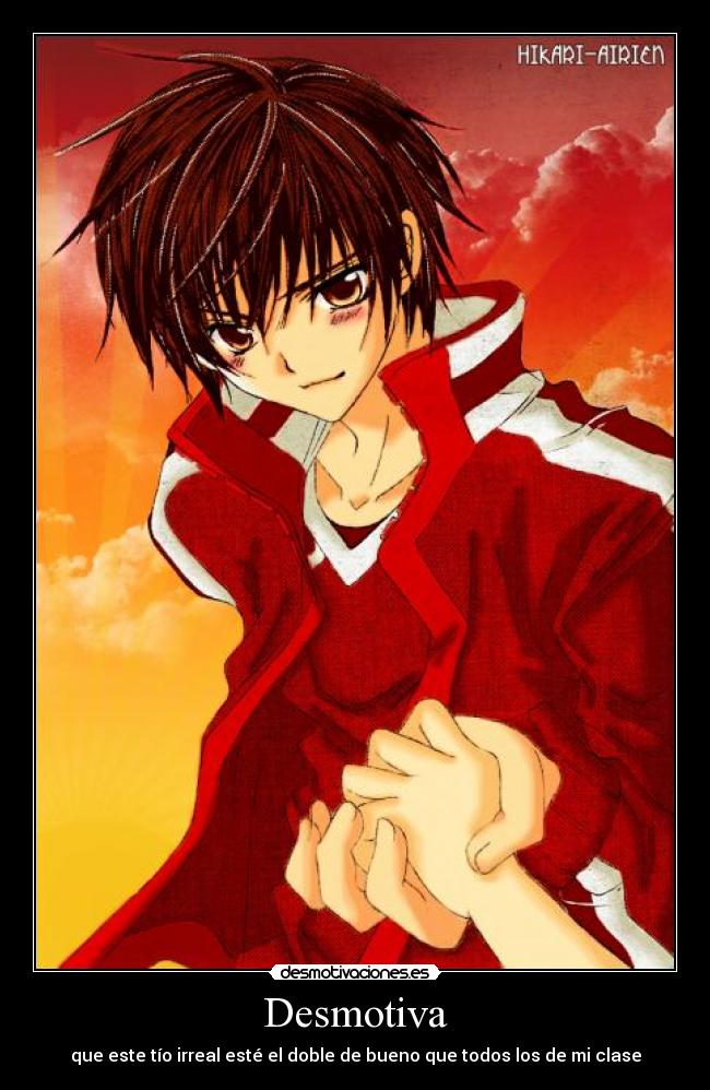 Desmotiva - que este tío irreal esté el doble de bueno que todos los de mi clase