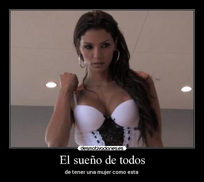 El sueño de todos - de tener una mujer como esta