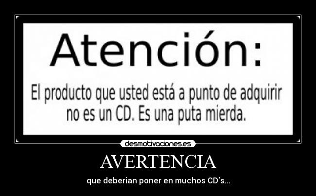 AVERTENCIA - que deberian poner en muchos CDs...