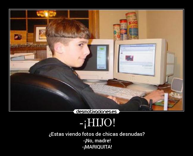 -¡HIJO! -
