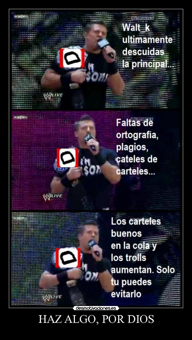 HAZ ALGO, POR DIOS -