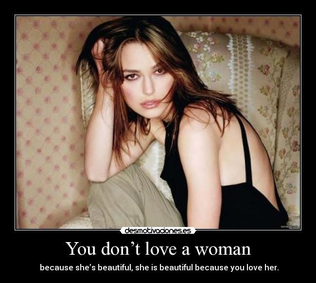 You don’t love a woman -