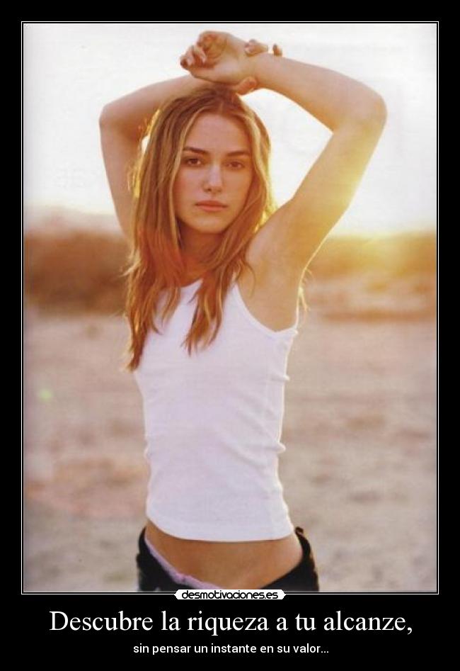 Descubre la riqueza a tu alcanze, -