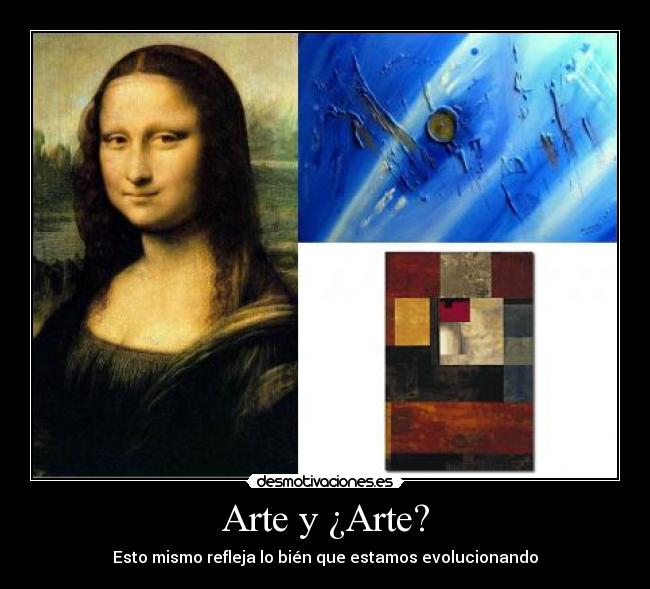 Arte y ¿Arte? - Esto mismo refleja lo bién que estamos evolucionando