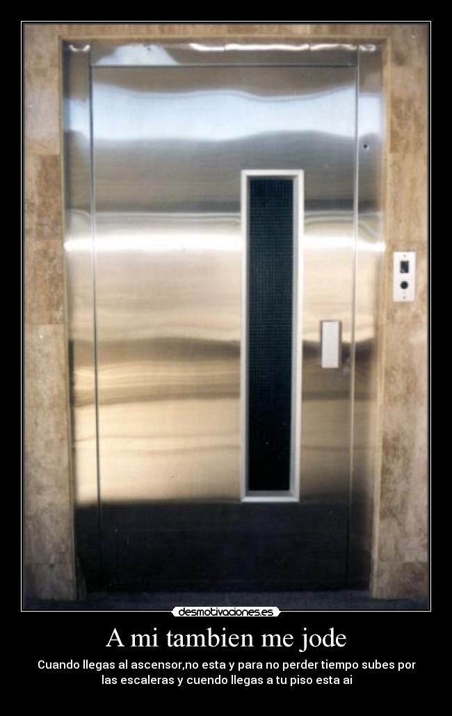 A mi tambien me jode -