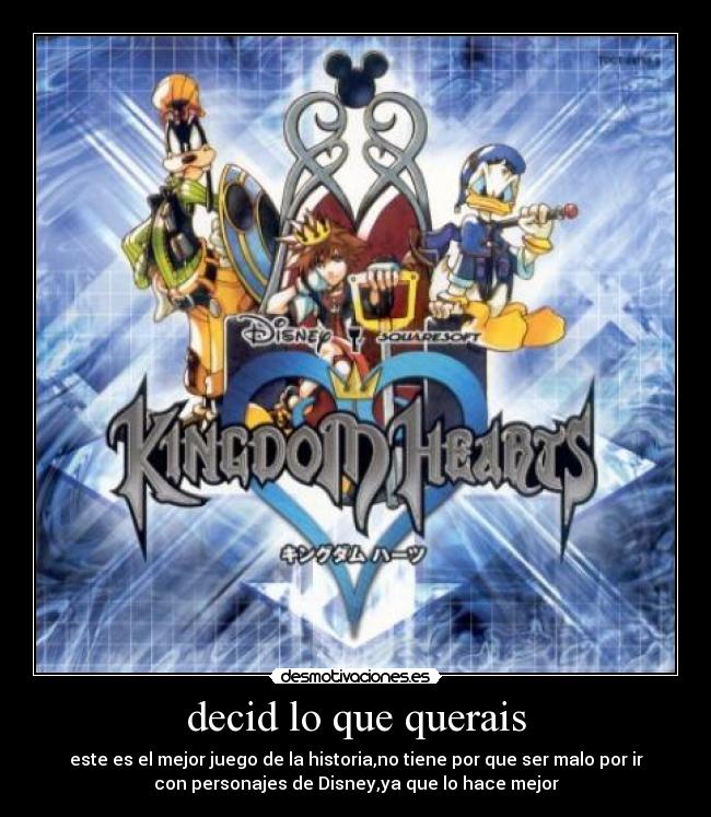 decid lo que querais - este es el mejor juego de la historia,no tiene por que ser malo por ir
con personajes de Disney,ya que lo hace mejor