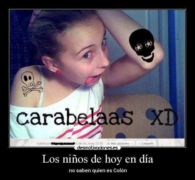 Los niños de hoy en día - no saben quien es Colón