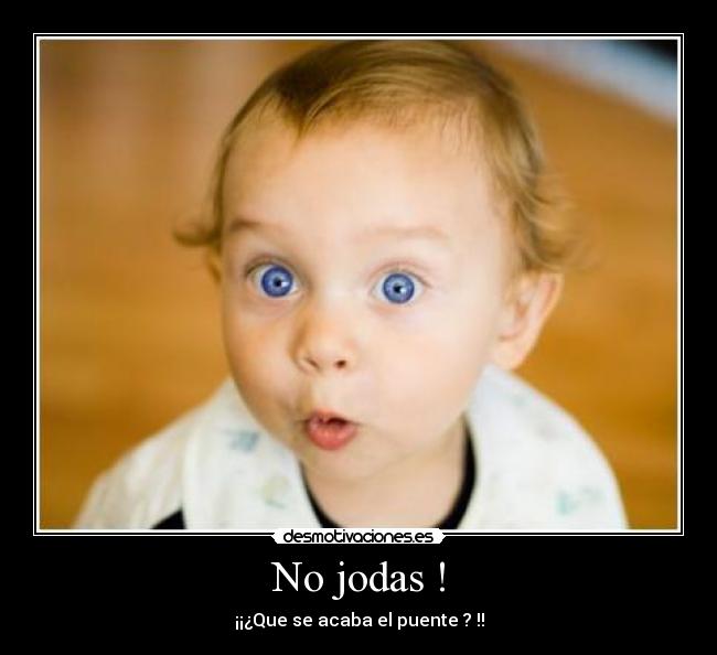 No jodas ! -