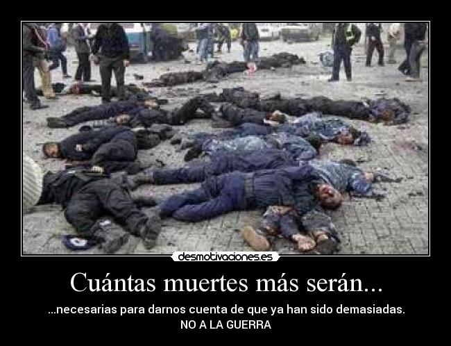 Cuántas muertes más serán... - 