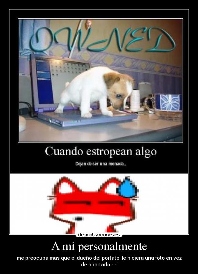 A mi personalmente - me preocupa mas que el dueño del portatel le hiciera una foto en vez de apartarlo -.-