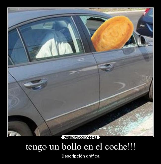 tengo un bollo en el coche!!! -