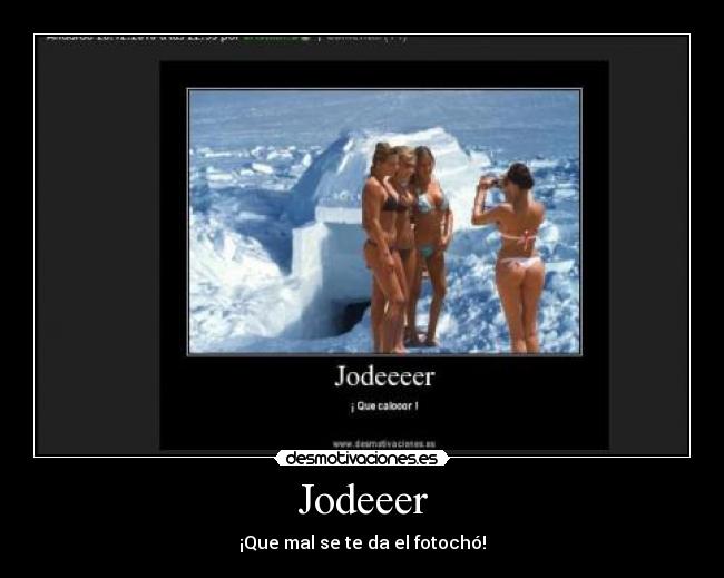 Jodeeer - ¡Que mal se te da el fotochó!