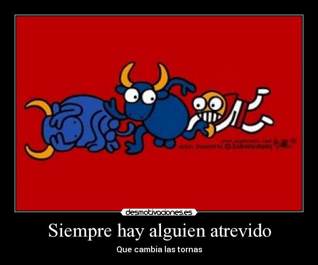 Siempre hay alguien atrevido -