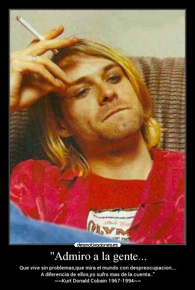 Admiro a la gente... -