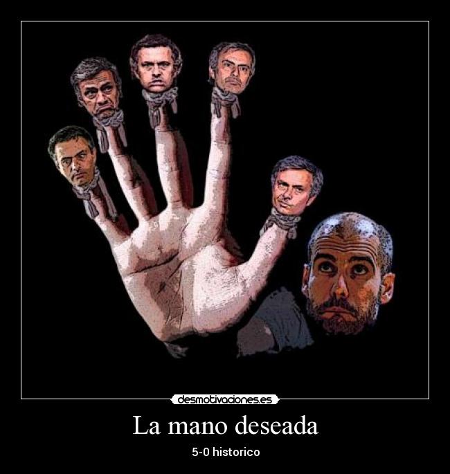 La mano deseada - 5-0 historico