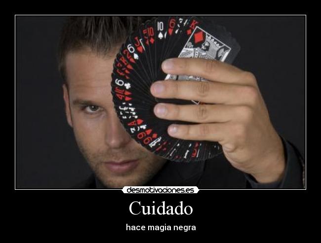 Cuidado - hace magia negra