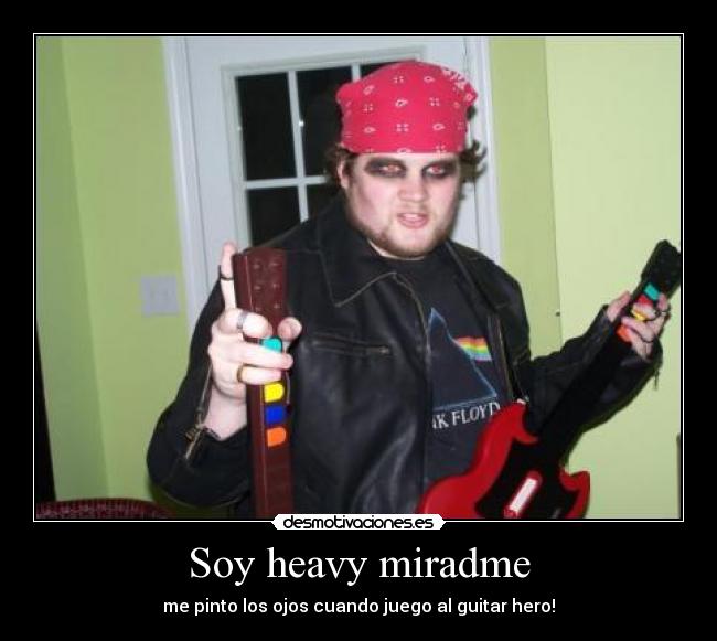 Soy heavy miradme -